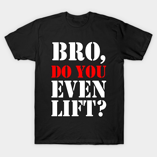 BRO Do you Even Lift T-Shirt by mccdesign